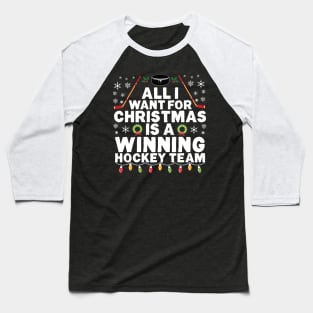 All I Want for Christmas is a Winning Hockey Team Baseball T-Shirt